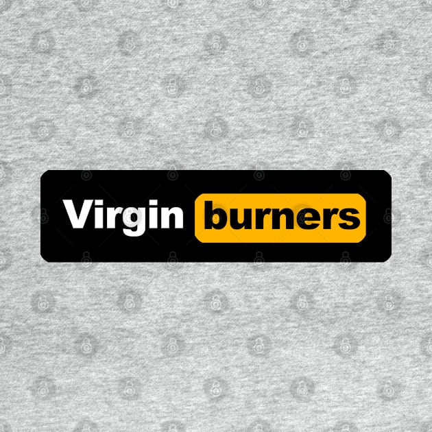 Virgin Burners - Burning Man by tatzkirosales-shirt-store